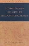 Globalism and Localism in Telecommunications - Eli M. Noam, Alex J. Wolfson