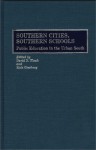 Southern Cities, Southern Schools: Public Education in the Urban South - David N. Plank