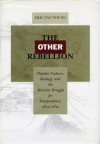 The Other Rebellion: Popular Violence, Ideology, and the Mexican Struggle for Independence, 1810-1821 - Eric Van Young