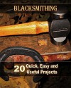 Blacksmithing: 20 Quick, Easy and Useful Projects: (How To Blacksmithing) (Blacksmith, Foging, Metal) - Brian Price