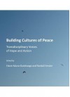 Building Cultures of Peace: Transdisciplinary Voices of Hope and Action - Elavie Ndura-Ouedraogo, Randall Amster