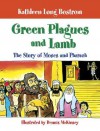 Green Plagues and Lamb: The Story of Moses and Pharaoh - Kathleen Long Bostrom