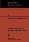 Theoretical Approaches to Non-Numerical Problem Solving: Proceedings of the IV Systems Symposium at Case Western Reserve University - R. B. Banerji, Mihajlo D. Mesarović