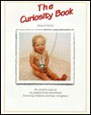 The Curiosity Book: An Owner's Manual on Positive Body Awareness for Young Children and Their Caregivers - James E. Hunter, H. Donald Kroitzsh, William E. Davis