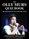 The Olly Murs Quiz Book: 100 Questions on the Pop Star - Chris Cowlin