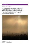 Aging and Vulnerability to Environmental Chemicals: Age-related Disorders and their Origins in Environmental Exposures - Bernard Weiss, Diana Anderson, Tim Marrs, Mike D. Waters, Martin F. Wilks