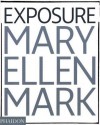 Mary Ellen Mark: Exposure - Weston Naef, Mary Ellen Mark