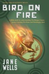 Bird on Fire - Jane Wells