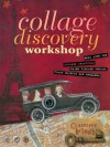 Collage Discovery Workshop: Make Your Own Collage Creations Using Vintage Photos, Found Objects and Ephemera - Claudine Hellmuth