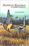 American Kestrels in Modern Falconry - Matthew Mullenix