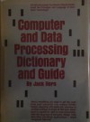 Computer and Data Processing Dictionary and Guide - Jack Horn