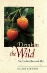 Drink in the Wild: Teas, Cordials, Jams and More - Hilary Stewart