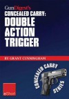 Gun Digest's Double Action Trigger Concealed Carry Eshort: Learn How Double Action vs. Single Action Revolver Shooting Techniques Are Affected by Grip and Finger Position. - Grant Cunningham