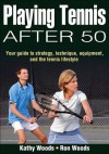 Playing Tennis After 50 - Ron Woods