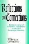 Reflections and Connections: Essays in Honor of Kenneth S. Goodman's Influence on Language Education - Ann M. Marek