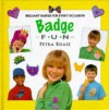 Badge Fun: Fantastic Badges for Every Occasion - Petra Boase