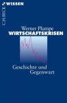 Wirtschaftskrisen: Geschichte und Gegenwart (German Edition) - Werner Plumpe