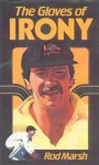 The Gloves Of Irony - Rod Marsh