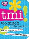 TMI! Too Much Information!: Me, My Friends, and More Than I Really Need to Know! - T. Bugbird