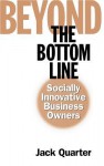 Beyond the Bottom Line: Socially Innovative Business Owners - Jack Quarter