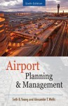 Airport Planning and Management 6/E - Seth Young, Alexander T. Wells