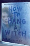 How to Hang a Witch - Adriana Mather