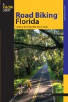 Road Biking Florida: A Guide to the Greatest Bike Rides in Florida - Rick Sapp