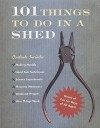 101 Things to Do in a Shed. Rob Beattie - Rob Beattie