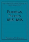 European Politics, 1815-1848 - Frederick C. Schneid