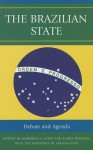 The Brazilian State: Debate and Agenda - Mauricio A. Font, Laura Randall, Janaina Saad