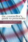 The Counsellor's Guide to Personality: Understanding Preferences, Motives and Life Stories - Rowan Bayne