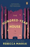 The Hundred-Year House: A Novel - Rebecca Makkai