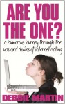 Are You the One? a Humorous Journey Through the Ups and Downs of Internet Dating. - Debbie Martin