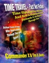 Time Travel - Fact Not Fiction: Time Slips, Real Time Machines, And How-To Experiments To Go Forwards Or Backwards Through Time - Commander X, Tim R. Swartz