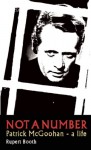 Not a Number: Patrick McGoohan - A Life - Rupert Booth, Rebecca Gillieron