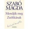 Mondják meg Zsófikának - Magda Szabó