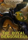 The Royal Dragoneers (The Dragoneers Saga #1) - M.R. Mathias