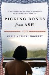 Picking Bones from Ash: A Novel - Marie Mutsuki Mockett