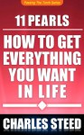11 Pearls - How To Get Everything You Want In Life - Charles Steed