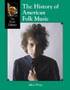 The History Of American Folk Music (Music Library) - Adam Woog