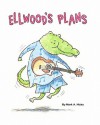 Ellwood's Plans - Mark A. Hicks