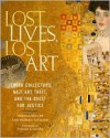 Lost Lives, Lost Art: Jewish Collectors, Nazi Art Theft, and the Quest for Justice - Melissa Müller, Monika Tatzkow, Ronald S. Lauder, Melissa Müller, Monica Tatzkow, Ronald Lauder, Elie Wiesel