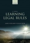 Learning Legal Rules: A Students' Guide to Legal Method and Reasoning - James Holland, Julian Webb