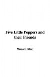 Five Little Peppers And Their Friends - Margaret Sidney