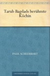 Tarub Bagdads berühmte Köchin (German Edition) - Paul Scheerbart