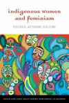 Indigenous Women and Feminism: Politics, Activism, Culture - Cheryl Suzack, Shari M. Huhndorf, Jeanne Perreault, Jean Barman