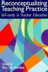 Reconceptualizing Teaching Practice: Developing Competence Through Self-Study - Mary Lynn Hamilton