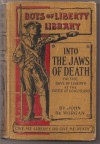 Into the Jaws of Death (Boy of Liberty) - John De Morgan