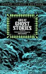Great Ghost Stories - M.R. James, Bram Stoker, Ambrose Bierce, Joseph Sheridan Le Fanu, John Grafton, E.G. Swain, Charles Dickens
