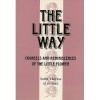 The Little Way: Counsels & Reminiscences of the Little Flower - Thérèse de Lisieux, Thomas N. Taylor